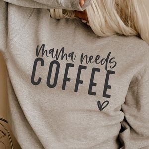 Mama Needs Coffee Sweatshirt NWOT